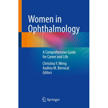 Women in Ophthalmology: A Comprehensive Guide for Career and Life