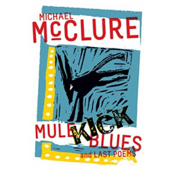 Mule Kick Blues: And Last Poems