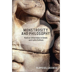 Monstrosity and Philosophy: Radical Otherness in Greek and Latin Culture