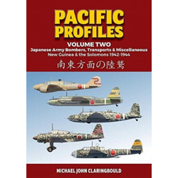 Pacific Profiles - Volume Two: Japanese Army Bombers, Transports & Miscellaneous New Guinea & the Solomons 1942-1944
