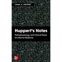 Huppert's Notes: Pathophysiology and Clinical Pearls for Internal Medicine