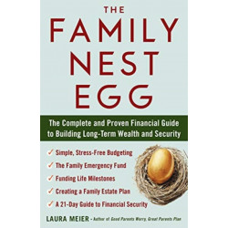 The Family Nest Egg: The Complete and Proven Financial Guide to Building Long-Term Wealth and Security