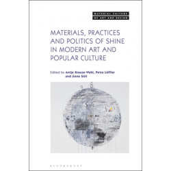 Materials, Practices, and Politics of Shine in Modern Art and Popular Culture