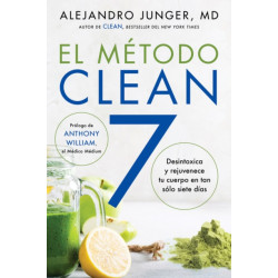 Clean 7 \ El Metodo Clean 7: Detoxifica Y Rejuvenece Tu Cuerpo En Tan Solo Siete Dias