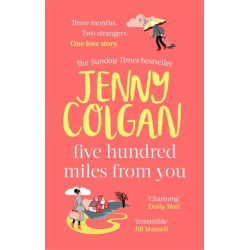 Five Hundred Miles From You: From the bestselling author of feel-good romance