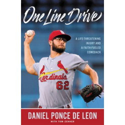 One Line Drive: A Life-Threatening Injury and a Faith-Fueled Comeback