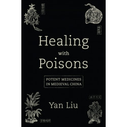 Healing with Poisons: Potent Medicines in Medieval China