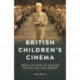 British Children's Cinema: From the Thief of Bagdad to Wallace and Gromit