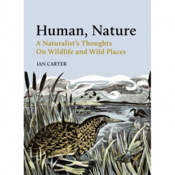 Human, Nature: A Naturalist’s Thoughts on Wildlife and Wild Places