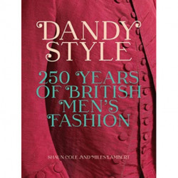Dandy Style: 250 Years of British Men's Fashion