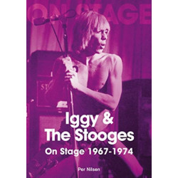 Iggy and The Stooges On Stage 1967 to 1974