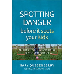 Spotting Danger Before It Spots Your KIDS: Teaching Situational Awareness To Keep Children Safe