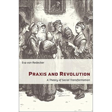 Praxis and Revolution: A Theory of Social Transformation