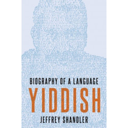 Yiddish: Biography of a Language