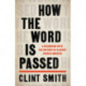 How the Word Is Passed : A Reckoning With the History of Slavery Across America: A Reckoning With the History of Slavery Across America