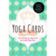 Yoga Cards: 60 Yoga Cards For Balance and Relaxation Anywhere, Anytime