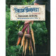 The Fresh Harvest Cookbook: Four Seasons, 150 Recipes