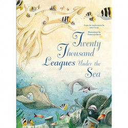 Twenty Thousand Leagues Under the Sea: From the Masterpiece by Jules Verne