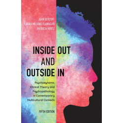 Inside Out and Outside In: Psychodynamic Clinical Theory and Psychopathology in Contemporary Multicultural Contexts