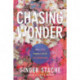 Chasing Wonder: Small Steps Toward a Life of Big Adventures