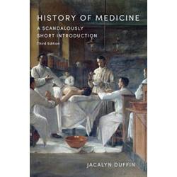 History of Medicine: A Scandalously Short Introduction, Third Edition