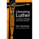 Liberating Luther: A Lutheran Theology from Latin America