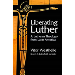Liberating Luther: A Lutheran Theology from Latin America