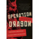 Operation Dragon: Inside the Kremlin's Secret War on America