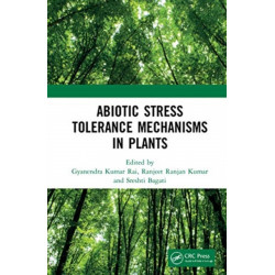 Abiotic Stress Tolerance Mechanisms in Plants