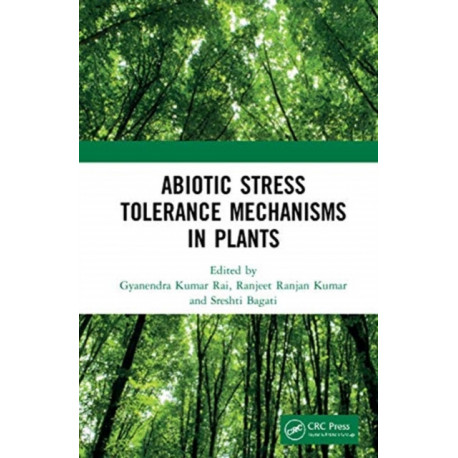 Abiotic Stress Tolerance Mechanisms in Plants