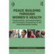 Peace Building Through Women’s Health: Psychoanalytic, Sociopsychological, and Community Perspectives on the Israeli-Palestinian Conflict