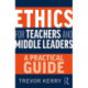 Ethics for Teachers and Middle Leaders: A Practical Guide