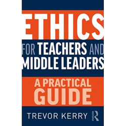 Ethics for Teachers and Middle Leaders: A Practical Guide