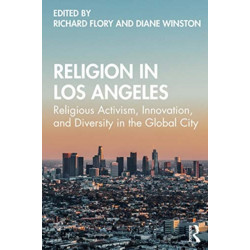 Religion in Los Angeles: Religious Activism, Innovation, and Diversity in the Global City