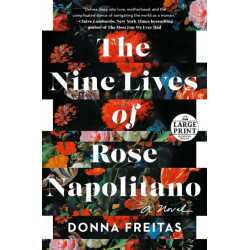 The Nine Lives of Rose Napolitano: A Novel