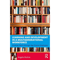 Learning and Development for a Multigenerational Workforce: Growing Talent Amongst Age Diverse Employees