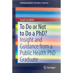 To Do or Not to Do a PhD?: Insight and Guidance from a Public Health PhD Graduate