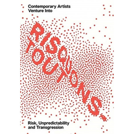 Risquons-Tout: Planetary Artists Venture into Risk, Unpredictability, and Transgression