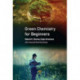 Green Chemistry for Beginners: With a Foreword by Paul Anastas