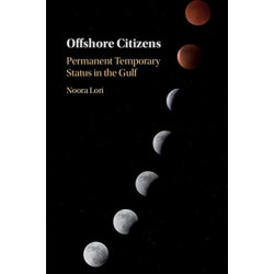 Offshore Citizens: Permanent Temporary Status in the Gulf