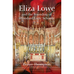 Eliza Lowe and the Founding of Woodard Girls' Schools