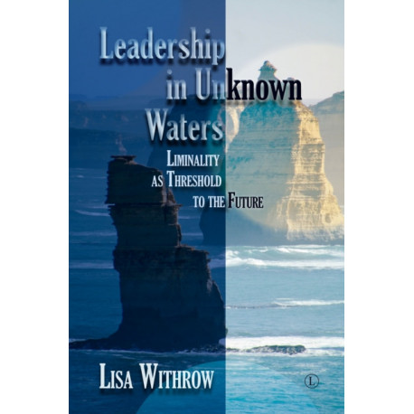 Leadership in Unknown Water: Liminality as Threshold into the Future