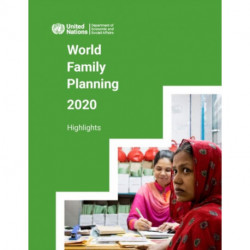 World Family Planning 2020: Highlights: Accelerating Action to Ensure Universal Access to Family Planning