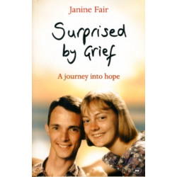 Surprised by Grief: A Journey Into Hope