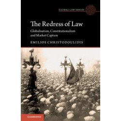 The Redress of Law: Globalisation, Constitutionalism and Market Capture
