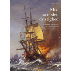 Med fornøden dristighed: Dramatiske beretninger fra Flådens historie