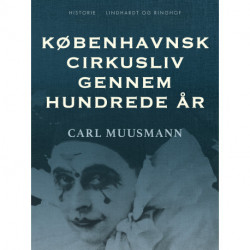 Københavnsk cirkusliv gennem hundrede år