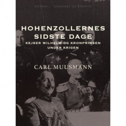 Hohenzollernes sidste dage: Kejser Wilhelm og kronprinsen under krigen