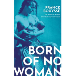 Born of No Woman: The Word-Of-Mouth International Bestseller