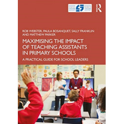 Maximising the Impact of Teaching Assistants in Primary Schools: A Practical Guide for School Leaders